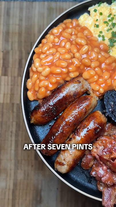 Meals After Seven Pints | Full English Breakfast