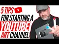 How To Start an Art Channel on YouTube: 5 Tips Nobody Tells YouTube Artists!