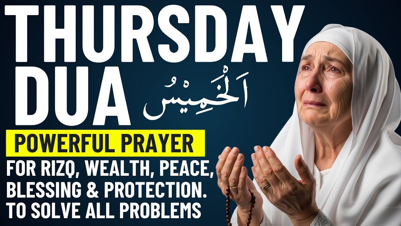 Thursday Problems THURSDAY DUA | Prayers for Rizq, Wealth, Success, Peace, Blessing ...