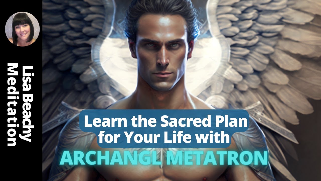 Archangel Metatron Meditation | Learn the Sacred Plan for Your Life ...