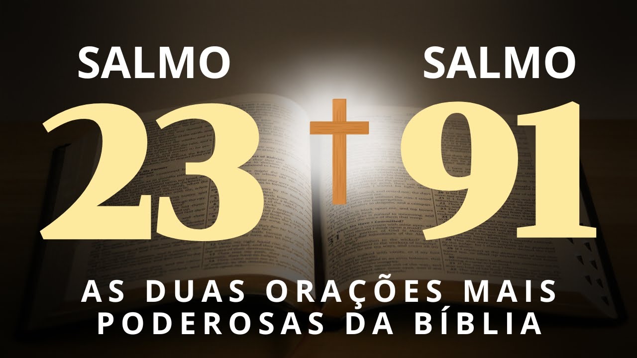 SALMO 91 E SALMO 23 AS DUAS ORAÇÕES MAIS PODEROSAS DA BÍBLIA PARA QUEBRAR AS AMARRAS