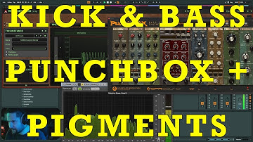KICK & BASS with Punchbox & Pigments