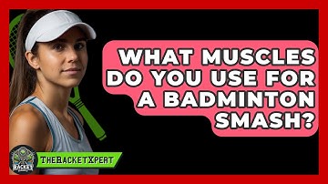 What Muscles Do You Use For A Badminton Smash? - The Racket Xpert
