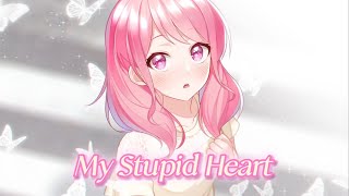 『Nightcore』- My Stupid Heart (Walk Off The Earth)