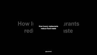 How luxury restaurants reduce food waste