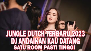 JUNGLE DUTCH TERBARU 2023 FULL BASS DJ ANDAI KAU DATANG SATU ROOM PASTI TINGGI GACOR TERATAI888 