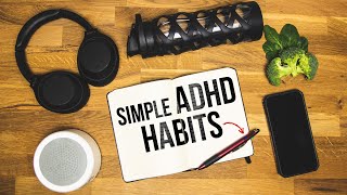 7 Simple habits that will change your ADHD life