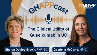 Famous GHAPPcast: The Clinical Utility of Guselkumab in UC Profile
