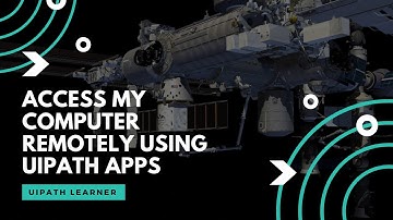 Access My Computer Remotely Using UiPath Apps | Access Files from Mobile | UiPath Learner