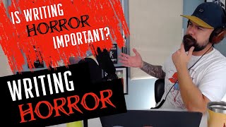 Writing Horror - Why is Horror Important?