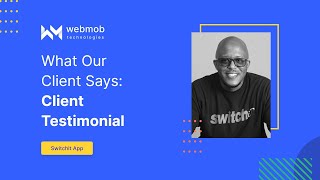 Client Testimonial From Ceo Of Switchit For Webmob Technologies