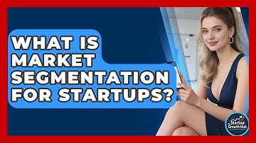What Is Market Segmentation For Startups? - The Startup Growth Hub