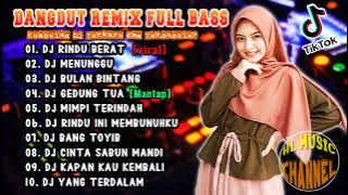 DJ TIKTOK TERBARU 2021 Slow Remix FULL BASS RINDU BERAT | DJ BULAN BINTANG | DJ DANGDUT LAWAS