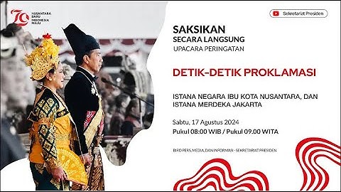 LIVE: Upacara Peringatan Detik-Detik Proklamasi, 17 Agustus 2024