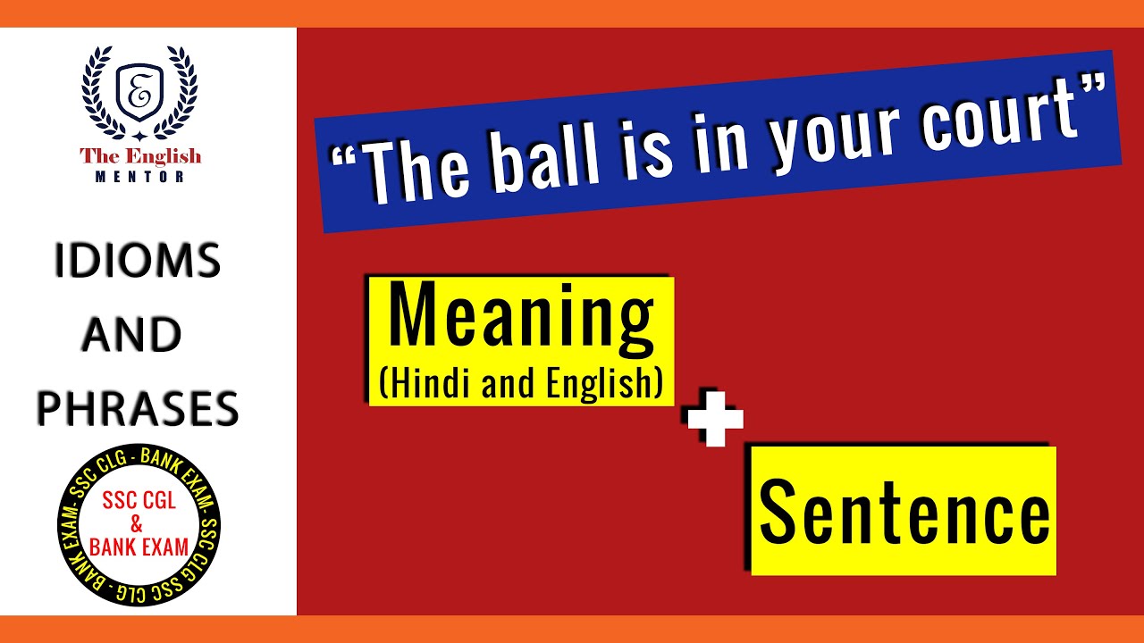 The Ball Is In Your Court Idioms And Phrases Meaning And Sentence Youtube