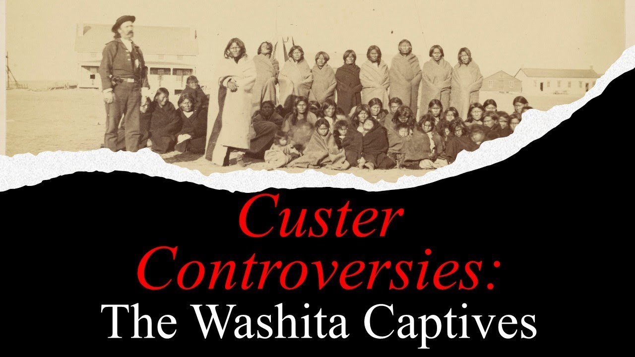 Custer Controversies: Were the Washita Captives Abused? Lives of the Little Bighorn Series