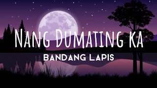 Bandang lapis - Nang Dumating ka (Lyrics)