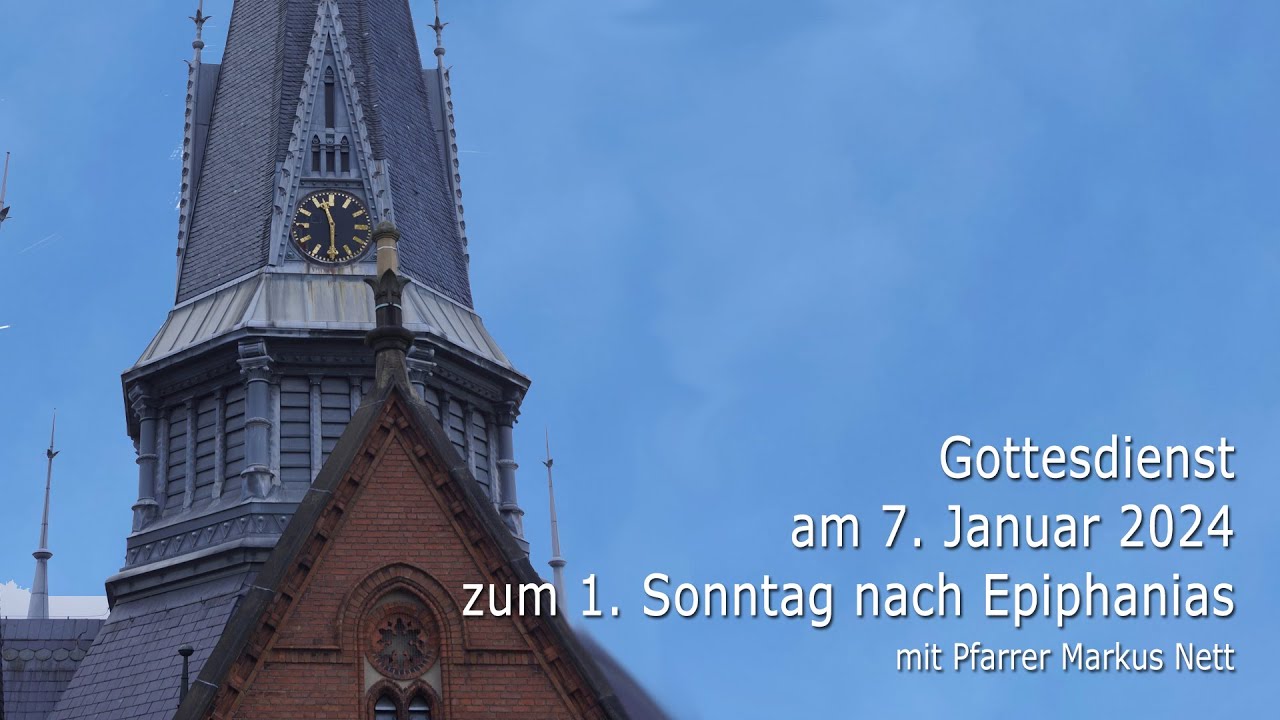 Gottesdienst am 7. Januar 2024 zum 1. Sonntag nach Epiphanias um 11:30 ...