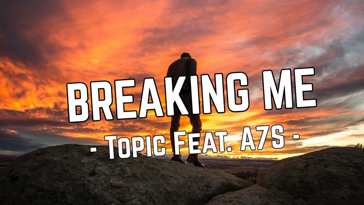 Breaking topic. Topic a7s Breaking me. Topic feat. A7s Breaking me. Breaking me topic. Topic feat. A7s Breaking me рингтон.