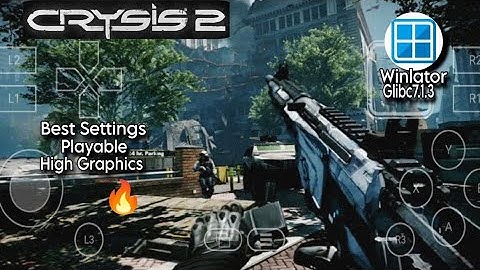 Crysis 2 Maximum Edition on Android Winlator Glibc 7.1.3 Gameplay Settings