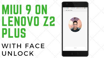 MIUI 9 Overview on Lenovo Z2 Plus with Face Unlock
