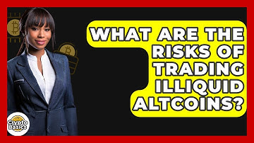 What Are The Risks Of Trading Illiquid Altcoins? - CryptoBasics360.com
