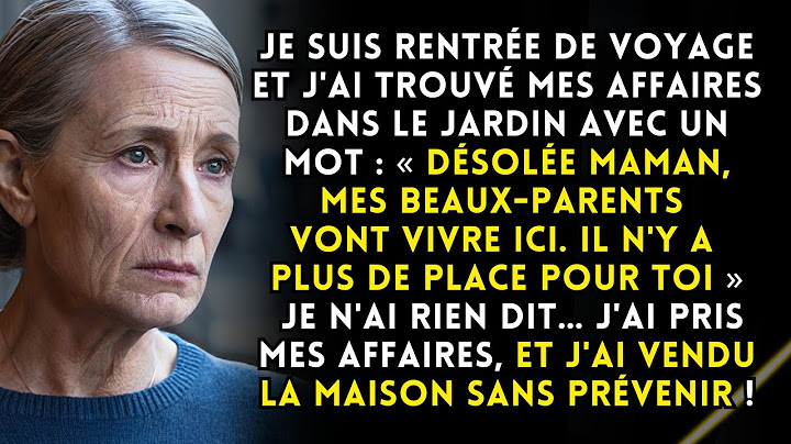 Je suis rentrée et j’ai trouvé un mot: “Désolée maman, il n’y a plus de place pour toi ici” Alors...