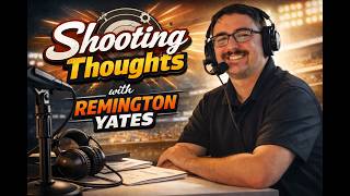 Shooting Thoughts with Remington Yates Episode 4; New Athletic Director