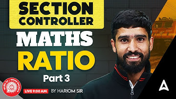 RRB Section Controller Maths Classes 2025 | Ratio Part 3 | Concepts & PYQs | Maths By Hariom Sir