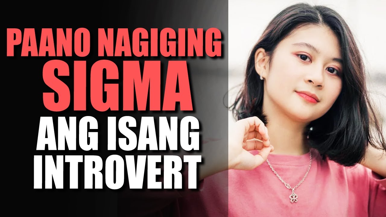 NAGIGING SIGMA Ang Isang Introvert Kapag Ginagawa Niya Ang Mga Ito