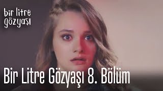 Bir Litre Gözyaşı 8. Bölüm Özet