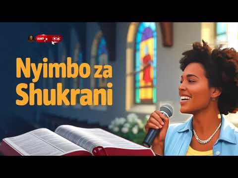Jiunge Nasi Kwa Nyimbo Za Shukrani Kwa Mungu 