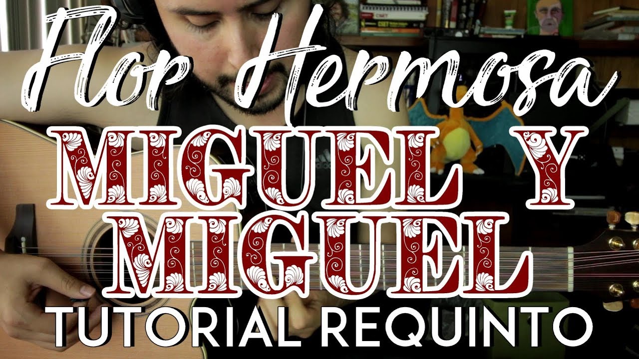 Flor Hermosa - Miguel y Miguel - Tutorial - REQUINTO - ACORDES - Como tocar  en Guitarra - YouTube