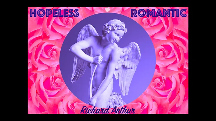 Richard Arthur - HOPELESS ROMANTIC