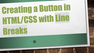 Information Creating a Button in HTML/CSS with Line Breaks Update