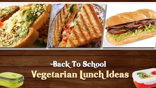 Back To School Vegetarian Lunch Ideas - Healthy Sandwich Ideas For Lunch - Veg Sandwich Recipes