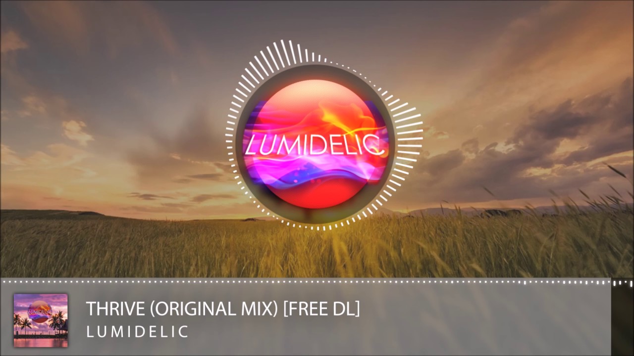 Watch Lumidelic - Thrive (Original Mix) on YouTube Watch Lumidelic - Thrive (Original Mix) on YouTube