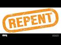 REPENT NOW AND COME TO JESUS CHRIST!