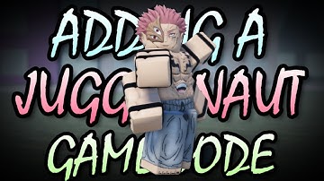 I Added A CUSTOM JUGGERNAUT GAMEMODE To Jujutsu Shenanigans