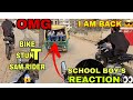 BIKE STUNT || I AM BACK 😎 || SCHOOL BOYS &amp; GIRLS  REACTION 👀 OMG || #theindrider