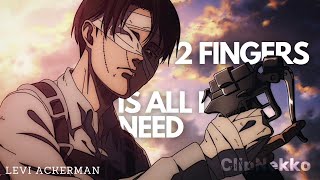 Two Fingers Is All I Need - Levi Ackerman Aot 4K Editamv