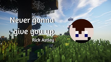 Rick Astley - Never gonna give you up (Minecraft Noteblock Cover)