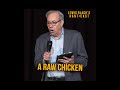 A Raw Chicken For What? - Lewis Black&#39;s Rantcast