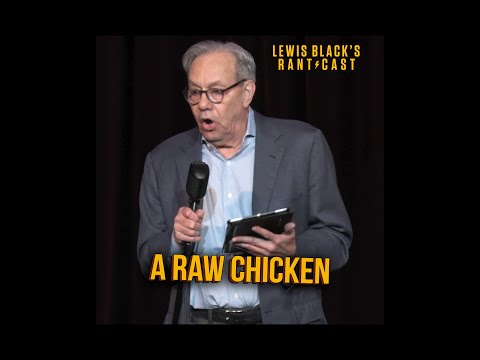 A Raw Chicken For What? - Lewis Black's Rantcast