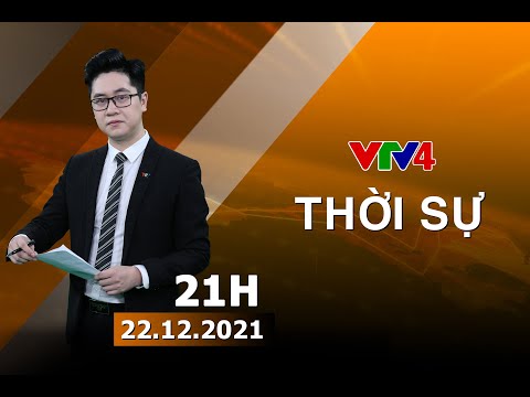 Video Bản tin thời sự tiếng Việt 21h - 22/12/2021| VTV4 - youtube