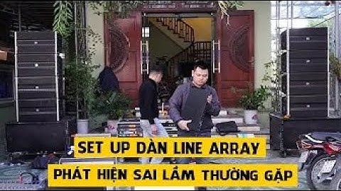 Khắc phục sự cố dàn âm thanh đám cưới loa array cho anh Dũng - Phú Xuyên, Hà Nội