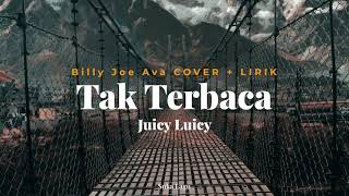 TAK TERBACA - JUICY LUICY BILLY JOE AVA COVER + LIRIK