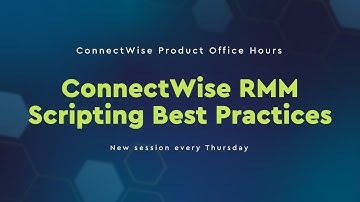 ConnectWise Product Office Hours | ConnectWise RMM Scripting Best Practices