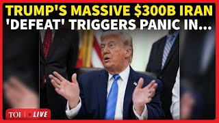 Trump's $300 Billion Iran ‘JOLT’ Sparks Panic; US In ‘Damage Control Mode’ As Deal Turns ‘Defeat’
