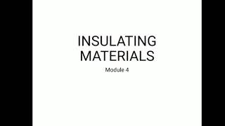 EEM -MODULE 4 -part 1- properties of insulating materials.